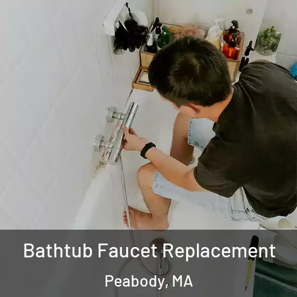  Bathtub Faucet Replacement Peabody, MA