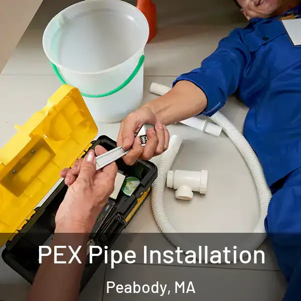  PEX Pipe Installation Peabody, MA